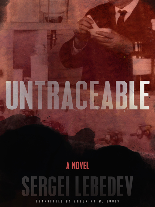 Title details for Untraceable by Sergei Lebedev - Available